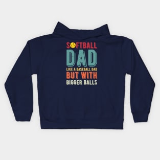 Softball Dad Like A Baseball Dad But With Bigger Balls Kids Hoodie